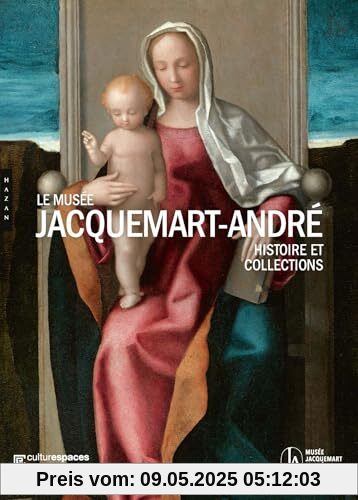 Le musée Jacquemart-André. Histoire et collections