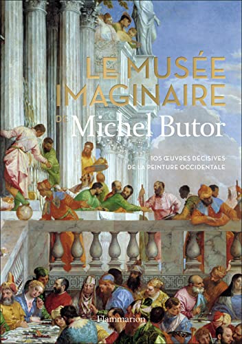Le musée imaginaire de Michel Butor: 105 oeuvres décisives de la peinture occidentale