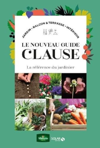 Le nouveau Guide Clause du jardin: La référence du jardinier