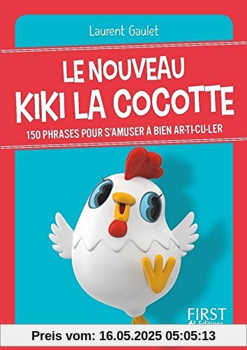 Le nouveau Kiki la cocotte : Plus de 150 phrases pour s'amuser à bien articuler