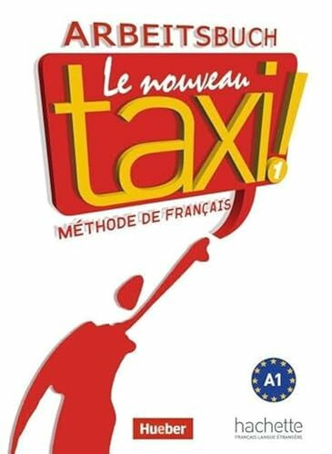 Le nouveau taxi ! 1: Ausgabe für den deutschsprachigen Raum / Arbeitsbuch Le nouveau taxi ! 1: Ausgabe für den deutschsprachigen Raum / Arbeitsbuch