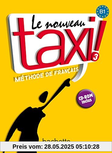 Le nouveau taxi ! 3: Le nouveau taxi !: Band 3 / Kursbuch mit CD-ROM Le nouveau taxi ! 3: Le nouveau taxi !: Band 3 / Kursbuch mit CD-ROM