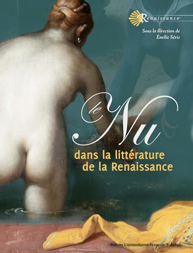 Le nu dans la littérature de la Renaissance: DE LA RENAISSANCE von RABELAIS