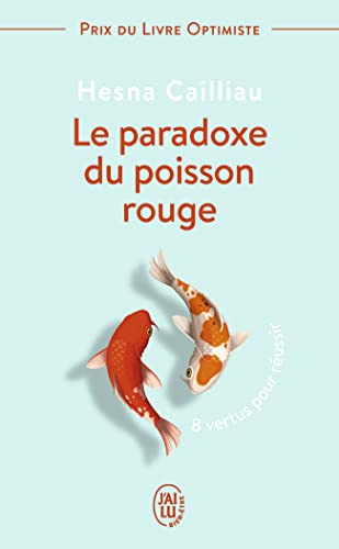 Le paradoxe du poisson rouge: 8 vertus pour réussir