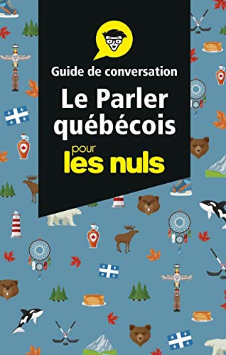 Le parler québécois - Guide de conversation Pour les Nuls