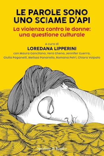 Le parole sono uno sciame d'api. La violenza contro le donne: una questione culturale (Saggi) von Sperling & Kupfer