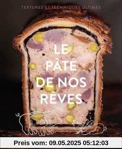 Le pâté de nos rêves: Textures et techniques ultimes Le pâté de nos rêves: Textures et techniques ultimes
