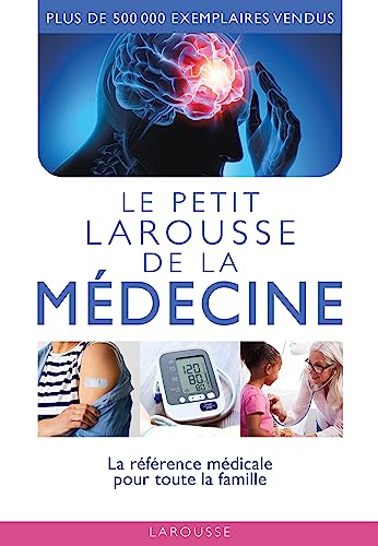 Le petit Larousse de la médecine: La référence médicale pour toute la famille von LAROUSSE