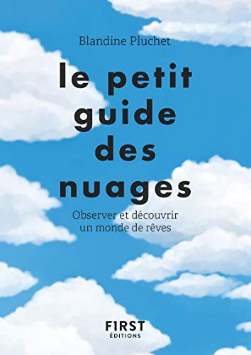 Le petit guide des nuages - Observer et découvrir un monde de rêves von First