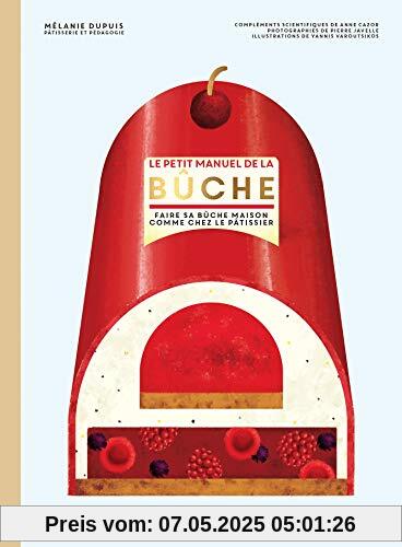 Le petit manuel de la bûche : Faire sa bûche masion comme chez le pâtissier
