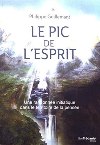 Le pic de l'esprit - Une randonnée initiatique dans le territoire de la pensée