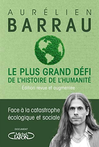 Le plus grand défi de l'histoire de l'humanité - Edition revue et augmentée: Face à la catastrophe écologique et sociale