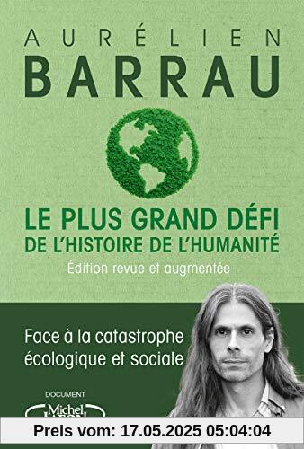 Le plus grand défi de l'histoire de l'humanité - Edition revue et augmentée Le plus grand défi de l'histoire de l'humanité - Edition revue et augmentée