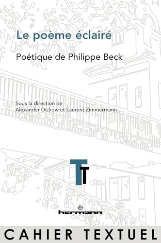 Le poème éclairé: Poétique de Philippe Beck von HERMANN