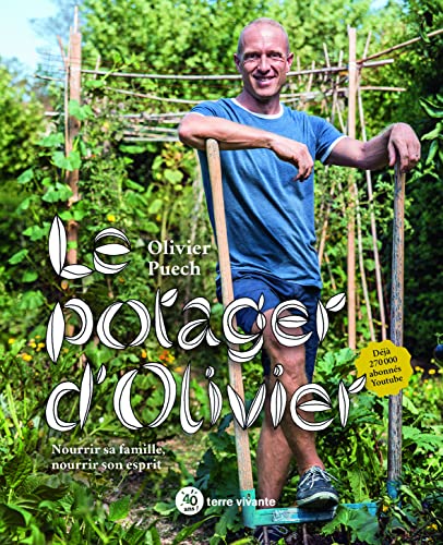 Le potager d'Olivier: Nourrir sa famille, nourrir son esprit