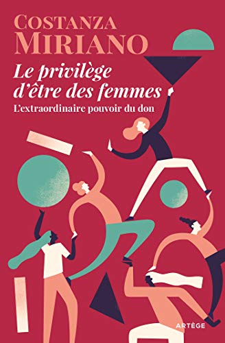 Le privilège d'être des femmes: L'extraordinaire pouvoir du don von ARTEGE