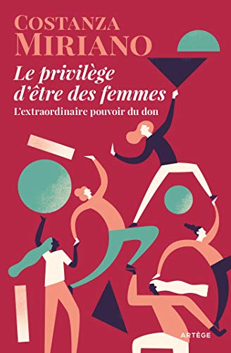 Le privilège d'être des femmes: L'extraordinaire pouvoir du don von ARTÈGE EDITIONS
