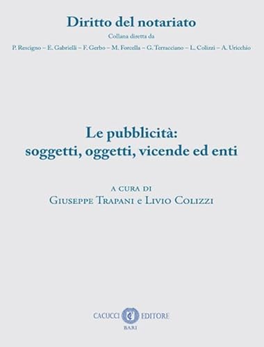 Le pubblicità: soggetti, oggetti, vicende ed enti (Diritto del notariato) von Cacucci