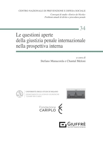 Le questioni aperte della giustizia penale internazionale nella prospettiva interna (Centro difesa soc. Conv. studio De Nicola) von Giuffrè