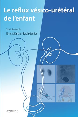 Le reflux vésico-urétéral de l'enfant von SAURAMPS MEDICA