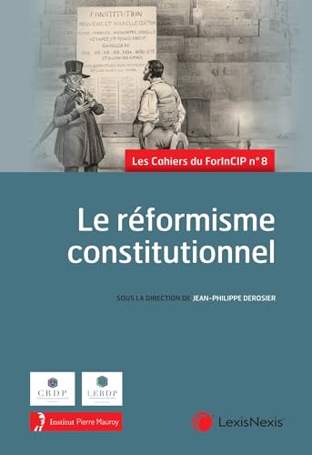 Le réformisme constitutionnel: Les Cahiers du ForInCIP n° 8 von LEXISNEXIS