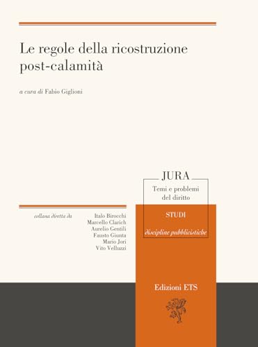 Le regole della ricostruzione post-calamità (Jura. Temi e problemi del diritto) von Edizioni ETS