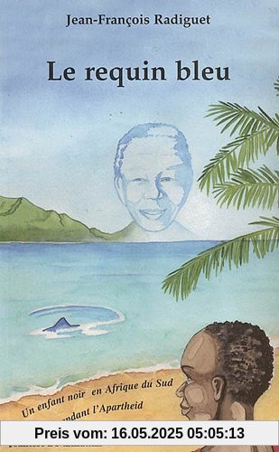 Le requin bleu : un enfant noir en Afrique du Sud pendant l'apartheid