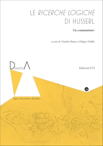 Le ricerche logiche di Husserl. Un commentario (Dialectica. Figure del pensiero filosofico) von Edizioni ETS