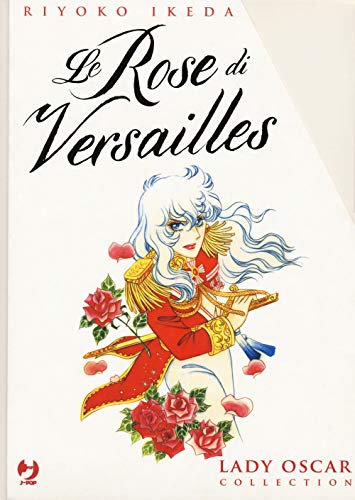 Le rose di Versailles. Lady Oscar collection
