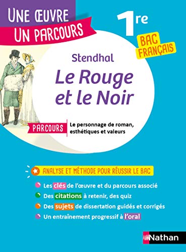 Le rouge et le noir - Une oeuvre un parcours 1re BAC Français: Avec le parcours "Le personnage de roman, esthétiques et valeurs"