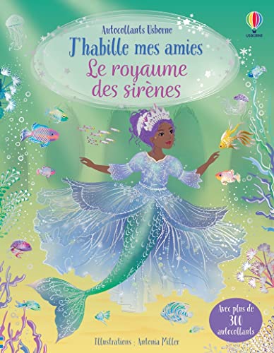 J'habille mes amies - Le royaume des sirènes - Dès 5 ans: Avec plus de 300 autocollants