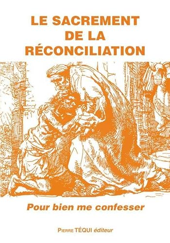 Le sacrement de la réconciliation : Pour bien me confesser Le sacrement de la réconciliation : Pour bien me confesser von TEQUI