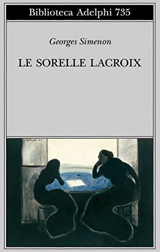 Le sorelle Lacroix (Biblioteca Adelphi) Le sorelle Lacroix (Biblioteca Adelphi)
