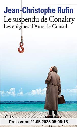 Le suspendu de Conakry (Les énigmes d'Aurel le Consul I)