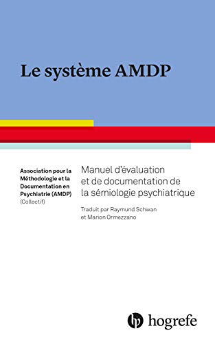 Le système AMDP: Manuel d'évaluation et de documentation de la sémiologie psychiatrique Le système AMDP: Manuel d'évaluation et de documentation de la sémiologie psychiatrique von Hogrefe Verlag GmbH + Co.