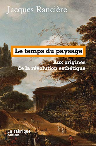 Le temps du paysage: Aux origines de la révolution esthétique