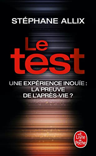 Le Test - Une expérience inouïe : la preuve de l'après-vie ?: Une experience inouïe : la preuve de l'après-vie ? von Le Livre de Poche