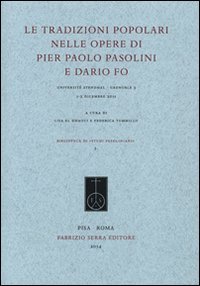 Le tradizioni popolari nelle opere di Pier Paolo Pasolini e Dario Fo (Grenoble 3, 1-2 dicembre 2011) (Biblioteca di «Studi pasoliniani»)