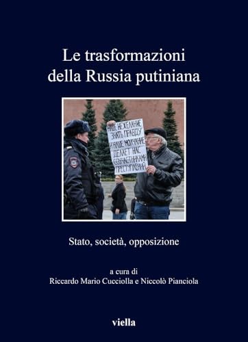 Le Trasformazioni Della Russia Putiniana: Stato, Societa, Opposizione (I libri di Viella, 511) von Viella