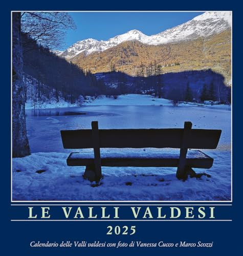 Le valli valdesi 2025. Calendario delle valli valdesi Le valli valdesi 2025. Calendario delle valli valdesi von Claudiana