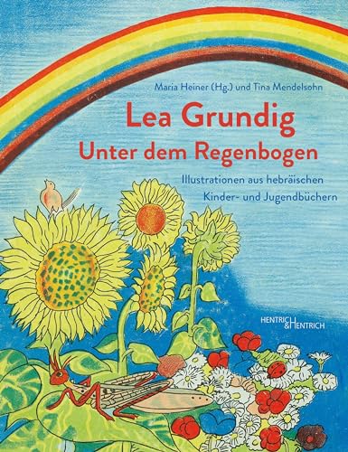 Lea Grundig. Unter dem Regenbogen: Illustrationen aus hebräischen Kinder- und Jugendbüchern