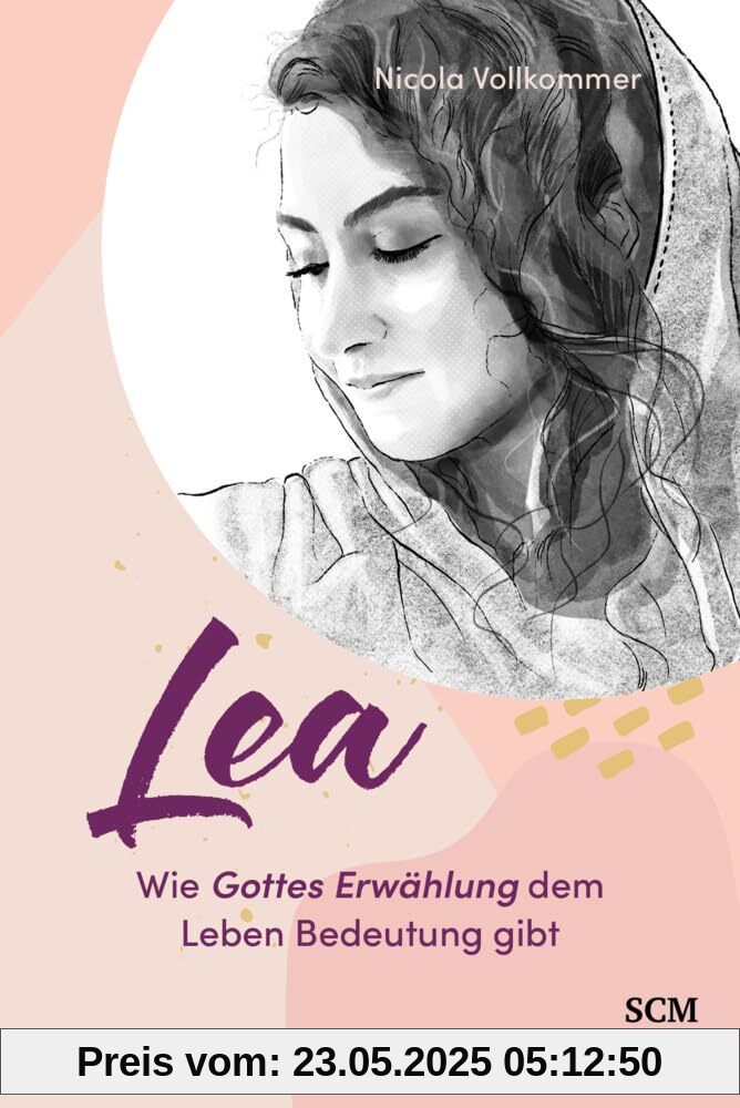 Lea - Wie Gottes Erwählung dem Leben Bedeutung gibt