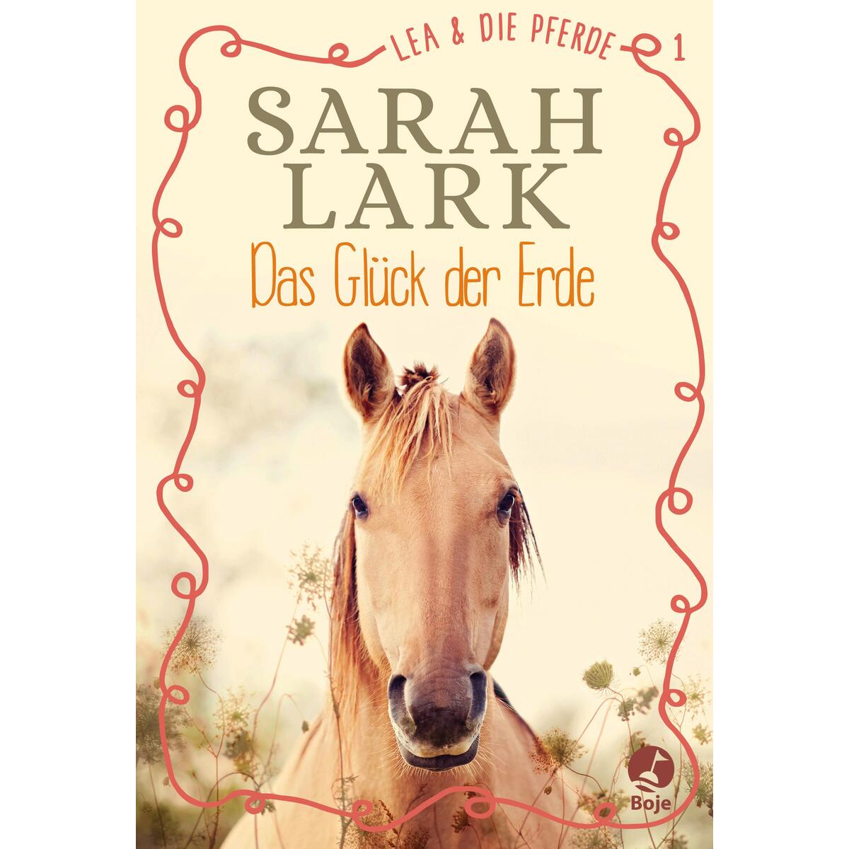 Lea und die Pferde 1 - Das Glück der Erde von Boje Verlag