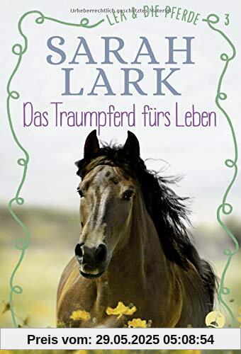 Lea und die Pferde - Das Traumpferd fürs Leben: Band 3 Lea und die Pferde - Das Traumpferd fürs Leben: Band 3