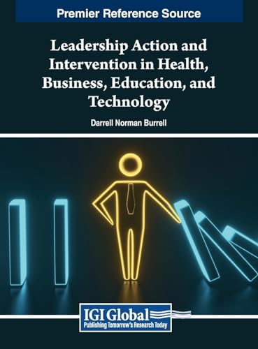 Leadership Action and Intervention in Health, Business, Education, and Technology von IGI Global