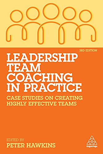 Leadership Team Coaching in Practice: Case Studies on Creating Highly Effective Teams von Kogan Page