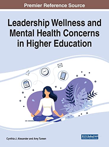 Leadership Wellness and Mental Health Concerns in Higher Education (Advance in Higher Education and Professional Development) von Information Science Reference