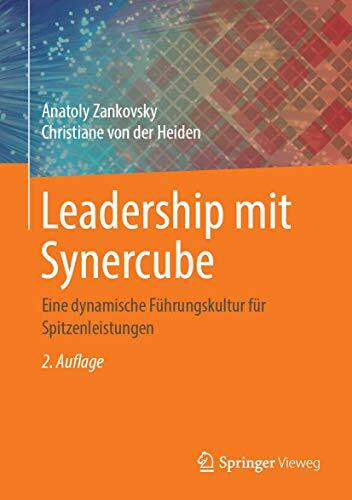 Leadership mit Synercube: Eine dynamische Führungskultur für Spitzenleistungen Leadership mit Synercube: Eine dynamische Führungskultur für Spitzenleistungen