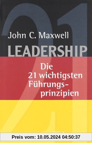 Leadership: Die 21 wichtigsten Führungsprinzipien