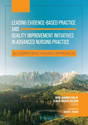 Leading Evidence-Based Practice and Quality Improvement Initiatives in Advanced Nursing Practice: A Competency-Based Approach Leading Evidence-Based Practice and Quality Improvement Initiatives in Advanced Nursing Practice: A Competency-Based Approach von Cognella Academic Publishing